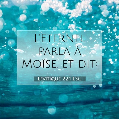Picture 07 - Lévitique 22:1 LSG - L'Eternel parla à Moïse, et - Bible Verse Picture
