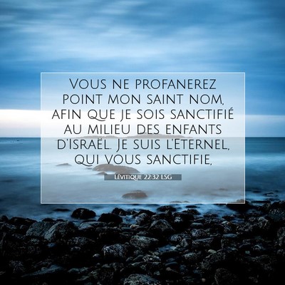 Picture 07 - Lévitique 22:32 LSG - Vous ne profanerez point mon saint nom, afin que - Bible Verse Picture