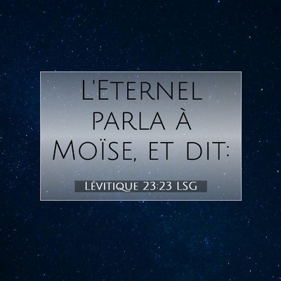 Picture 07 - Lévitique 23:23 LSG - L'Eternel parla à Moïse, et - Bible Verse Picture