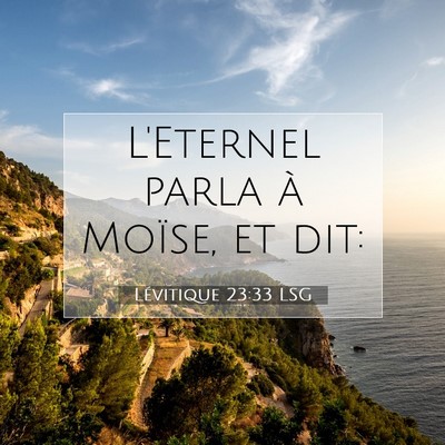 Picture 07 - Lévitique 23:33 LSG - L'Eternel parla à Moïse, et - Bible Verse Picture