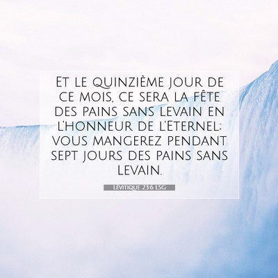 Picture 07 - Lévitique 23:6 LSG - Et le quinzième jour de ce mois, ce sera la - Bible Verse Picture