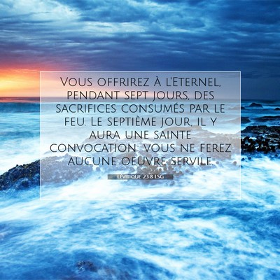 Picture 07 - Lévitique 23:8 LSG - Vous offrirez à l'Eternel, pendant sept jours, - Bible Verse Picture