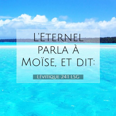 Picture 07 - Lévitique 24:1 LSG - L'Eternel parla à Moïse, et - Bible Verse Picture