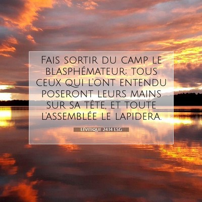 Picture 07 - Lévitique 24:14 LSG - Fais sortir du camp le blasphémateur; tous ceux - Bible Verse Picture