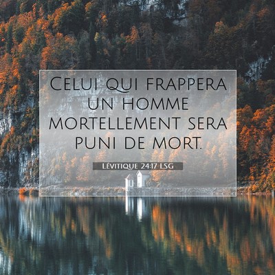 Picture 07 - Lévitique 24:17 LSG - Celui qui frappera un homme mortellement sera - Bible Verse Picture