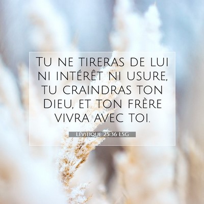Picture 07 - Lévitique 25:36 LSG - Tu ne tireras de lui ni intérêt ni usure, tu - Bible Verse Picture