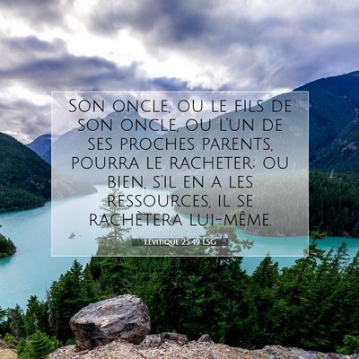 Picture 07 - Lévitique 25:49 LSG - Son oncle, ou le fils de son oncle, ou l'un de - Bible Verse Picture