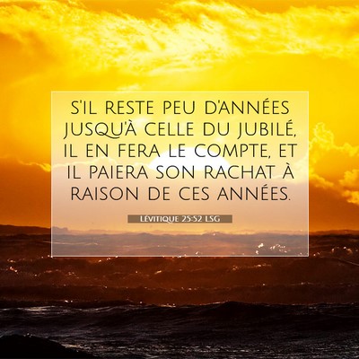 Picture 07 - Lévitique 25:52 LSG - s'il reste peu d'années jusqu'à celle du - Bible Verse Picture