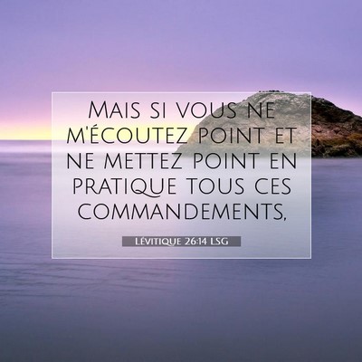 Picture 07 - Lévitique 26:14 LSG - Mais si vous ne m'écoutez point et ne mettez - Bible Verse Picture