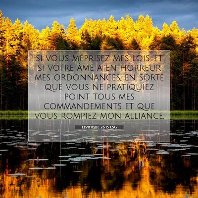 Picture 07 - Lévitique 26:15 LSG - si vous méprisez mes lois, et si votre âme a en - Bible Verse Picture