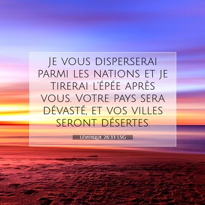 Picture 07 - Lévitique 26:33 LSG - Je vous disperserai parmi les nations et je - Bible Verse Picture