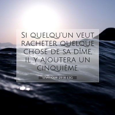 Picture 07 - Lévitique 27:31 LSG - Si quelqu'un veut racheter quelque chose de sa - Bible Verse Picture