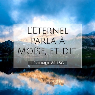 Picture 07 - Lévitique 8:1 LSG - L'Eternel parla à Moïse, et - Bible Verse Picture