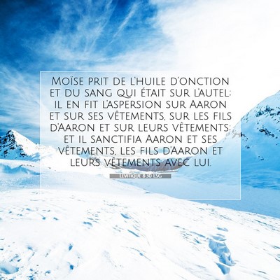 Picture 07 - Lévitique 8:30 LSG - Moïse prit de l'huile d'onction et du sang qui - Bible Verse Picture