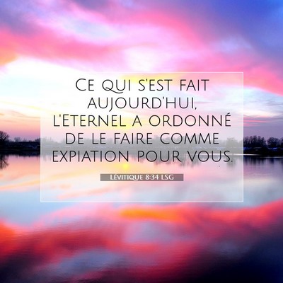 Picture 07 - Lévitique 8:34 LSG - Ce qui s'est fait aujourd'hui, l'Eternel a - Bible Verse Picture