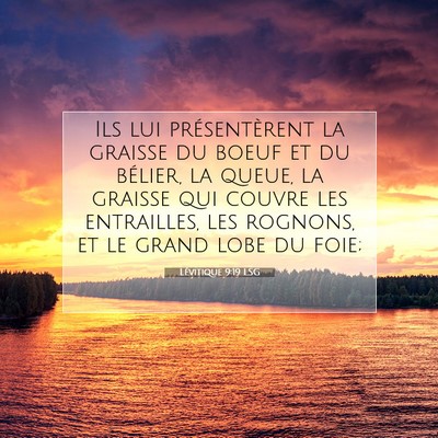 Picture 07 - Lévitique 9:19 LSG - Ils lui présentèrent la graisse du boeuf et du - Bible Verse Picture