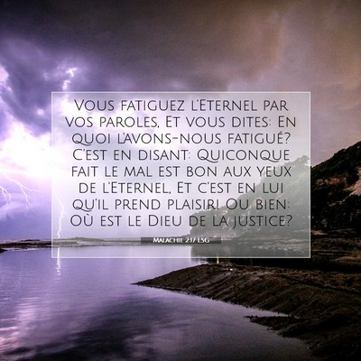 Picture 07 - Malachie 2:17 LSG - Vous fatiguez l'Eternel par vos paroles, Et vous - Bible Verse Picture