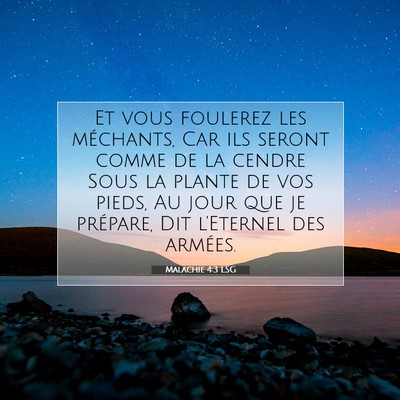 Picture 07 - Malachie 4:3 LSG - Et vous foulerez les méchants, Car ils seront - Bible Verse Picture