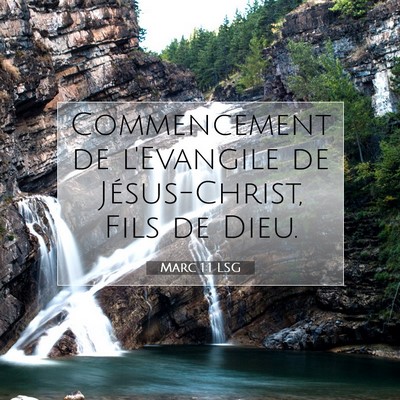 Picture 07 - Marc 1:1 LSG - Commencement de l'Evangile de Jésus-Christ, Fils - Bible Verse Picture