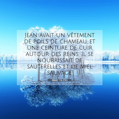 Picture 07 - Marc 1:6 LSG - Jean avait un vêtement de poils de chameau, et - Bible Verse Picture