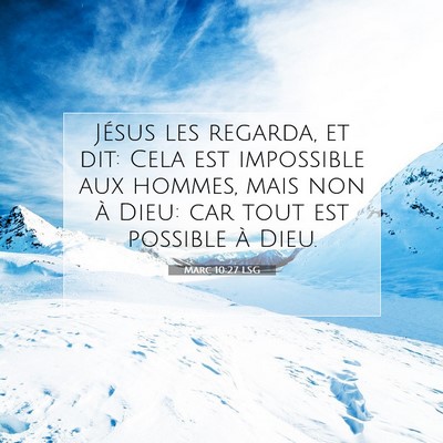 Picture 07 - Marc 10:27 LSG - Jésus les regarda, et dit: Cela est impossible - Bible Verse Picture