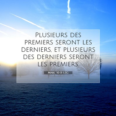 Picture 07 - Marc 10:31 LSG - Plusieurs des premiers seront les derniers, et - Bible Verse Picture