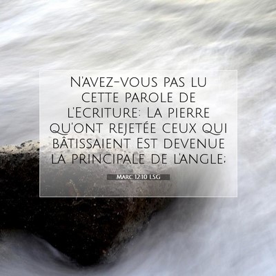 Picture 07 - Marc 12:10 LSG - N'avez-vous pas lu cette parole de l'Ecriture: La - Bible Verse Picture