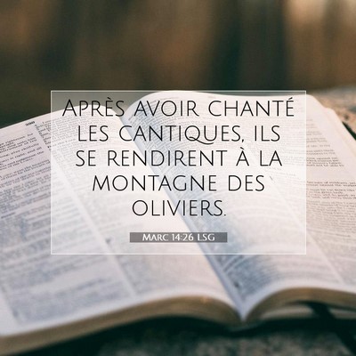 Picture 07 - Marc 14:26 LSG - Après avoir chanté les cantiques, ils se - Bible Verse Picture