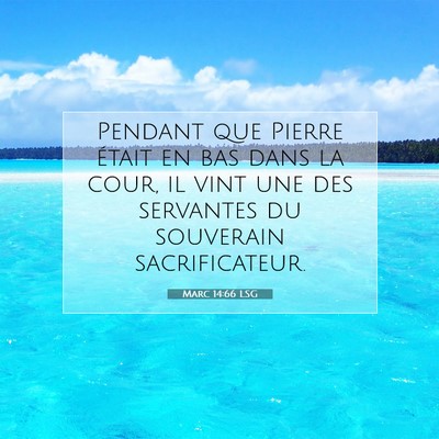 Picture 07 - Marc 14:66 LSG - Pendant que Pierre était en bas dans la cour, il - Bible Verse Picture