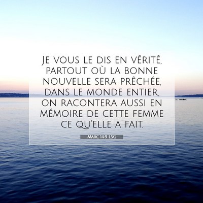 Picture 07 - Marc 14:9 LSG - Je vous le dis en vérité, partout où la bonne - Bible Verse Picture