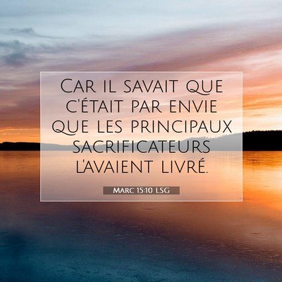 Picture 07 - Marc 15:10 LSG - Car il savait que c'était par envie que les - Bible Verse Picture