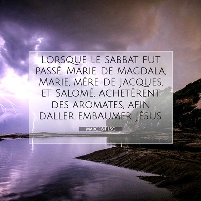Picture 07 - Marc 16:1 LSG - Lorsque le sabbat fut passé, Marie de Magdala, - Bible Verse Picture