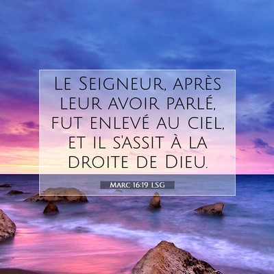 Picture 07 - Marc 16:19 LSG - Le Seigneur, après leur avoir parlé, fut - Bible Verse Picture
