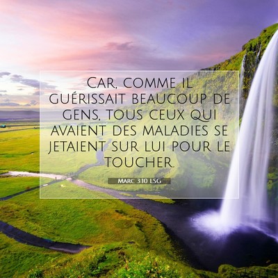 Picture 07 - Marc 3:10 LSG - Car, comme il guérissait beaucoup de gens, tous - Bible Verse Picture