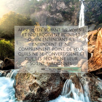 Picture 07 - Marc 4:12 LSG - afin qu'en voyant ils voient et n'aperçoivent - Bible Verse Picture