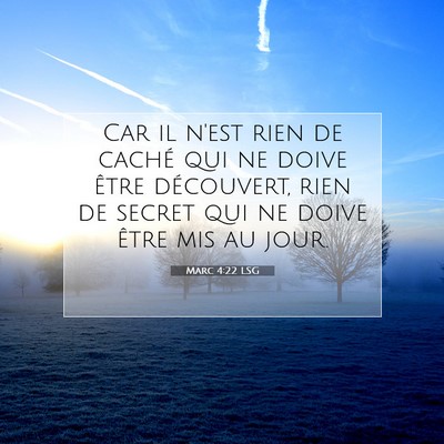 Picture 07 - Marc 4:22 LSG - Car il n'est rien de caché qui ne doive être - Bible Verse Picture