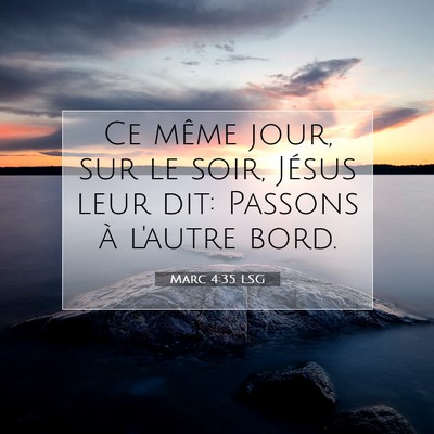 Picture 07 - Marc 4:35 LSG - Ce même jour, sur le soir, Jésus leur dit: - Bible Verse Picture