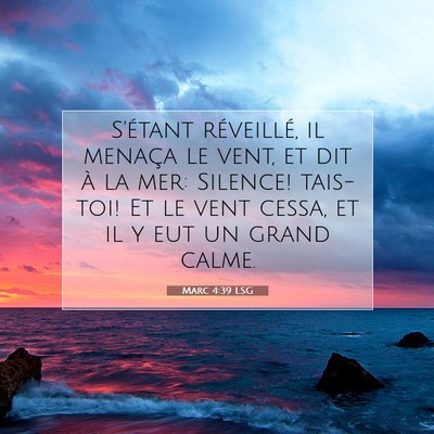 Picture 07 - Marc 4:39 LSG - S'étant réveillé, il menaça le vent, et dit - Bible Verse Picture