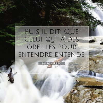 Picture 07 - Marc 4:9 LSG - Puis il dit: Que celui qui a des oreilles pour - Bible Verse Picture