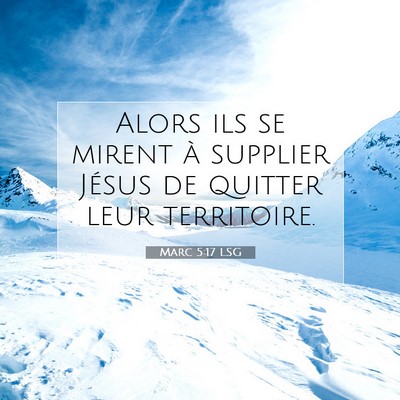 Picture 07 - Marc 5:17 LSG - Alors ils se mirent à supplier Jésus de quitter - Bible Verse Picture