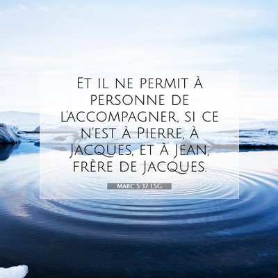 Picture 07 - Marc 5:37 LSG - Et il ne permit à personne de l'accompagner, si - Bible Verse Picture