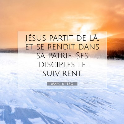Picture 07 - Marc 6:1 LSG - Jésus partit de là, et se rendit dans sa - Bible Verse Picture