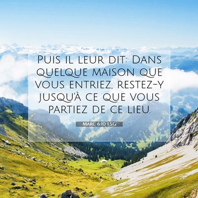 Picture 07 - Marc 6:10 LSG - Puis il leur dit: Dans quelque maison que vous - Bible Verse Picture