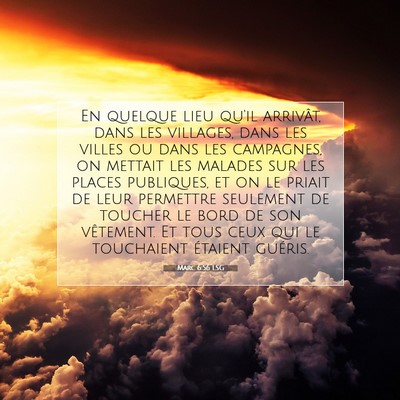 Picture 07 - Marc 6:56 LSG - En quelque lieu qu'il arrivât, dans les - Bible Verse Picture