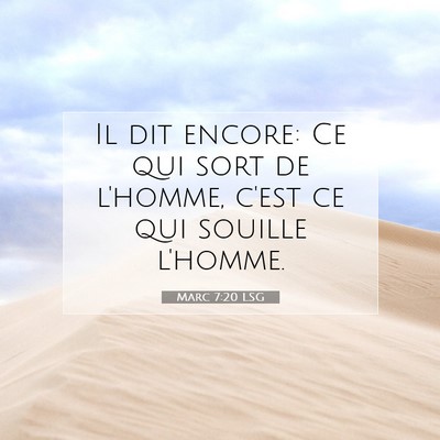 Picture 07 - Marc 7:20 LSG - Il dit encore: Ce qui sort de l'homme, c'est ce - Bible Verse Picture