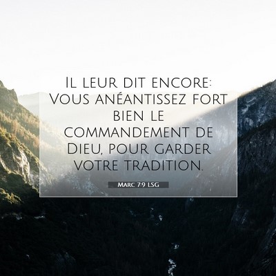 Picture 07 - Marc 7:9 LSG - Il leur dit encore: Vous anéantissez fort bien - Bible Verse Picture