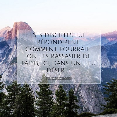Picture 07 - Marc 8:4 LSG - Ses disciples lui répondirent: Comment - Bible Verse Picture