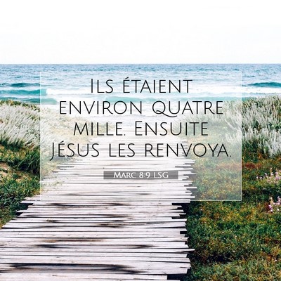 Picture 07 - Marc 8:9 LSG - Ils étaient environ quatre mille. Ensuite Jésus - Bible Verse Picture