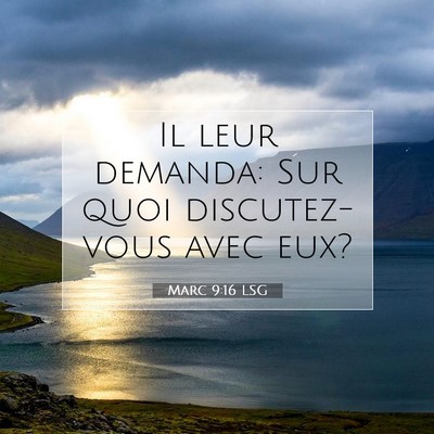Picture 07 - Marc 9:16 LSG - Il leur demanda: Sur quoi discutez-vous avec - Bible Verse Picture