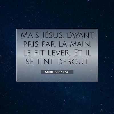 Picture 07 - Marc 9:27 LSG - Mais Jésus, l'ayant pris par la main, le fit - Bible Verse Picture